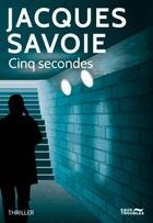 Couverture du livre « Cinq secondes ; une enquête de Jérôme Marceau » de Jacques Savoie aux éditions Eaux Troubles