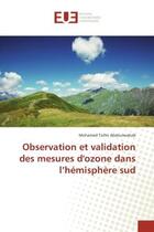 Couverture du livre « Observation et validation des mesures d'ozone dans l'hemisphere sud » de Abdoulwahab Mohamed aux éditions Editions Universitaires Europeennes