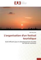 Couverture du livre « L'organisation d'un festival touristique ; outil efficient pour le développement durable du sud-est marocain » de Adil Mouttaki aux éditions Editions Universitaires Europeennes