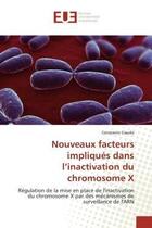 Couverture du livre « Nouveaux facteurs impliques dans l'inactivation du chromosome x - regulation de la mise en place de » de Ciaudo Constance aux éditions Editions Universitaires Europeennes