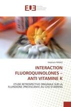 Couverture du livre « Interaction fluoroquinolones - anti vitamine k - etude retrospective originale sur la fluindione (pr » de Pernes Stephane aux éditions Editions Universitaires Europeennes