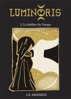 Couverture du livre « Luminoris - i. le sablier du temps » de Dedeken J.S. aux éditions Librinova