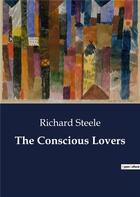 Couverture du livre « The conscious lovers » de Steele Richard aux éditions Culturea