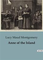 Couverture du livre « Anne of the Island » de Lucy Maud Montgomery aux éditions Culturea