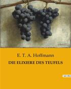 Couverture du livre « DIE ELIXIERE DES TEUFELS » de E. T. A. Hoffmann aux éditions Culturea