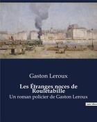 Couverture du livre « Les Étranges noces de Rouletabille : Un roman policier de Gaston Leroux » de Gaston Leroux aux éditions Culturea