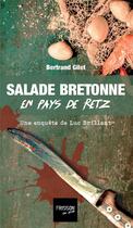 Couverture du livre « Salade bretonne en pays de Retz » de Bertrand Gilet aux éditions Banquises Et Cometes
