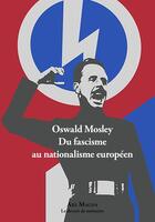 Couverture du livre « Oswald Mosley : du fascisme au nationalisme européen » de Oswald Mosley aux éditions Ars Magna