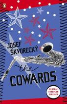 Couverture du livre « The Cowards » de Josef Skvorecky aux éditions Penguin Books Ltd Digital