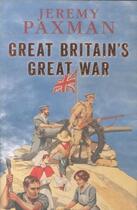 Couverture du livre « Great Britain'S Great War » de Jeremy Paxman aux éditions Viking Adult