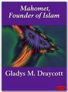Couverture du livre « Mahomet, Founder of Islam » de Gladys M. Draycott aux éditions Ebookslib