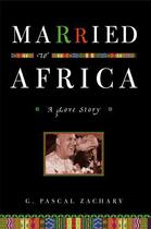 Couverture du livre « Married to Africa » de Zachary G Pascal aux éditions Scribner