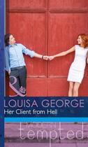 Couverture du livre « Her Client from Hell (Mills & Boon Modern Tempted) » de Louisa George aux éditions Mills & Boon Series