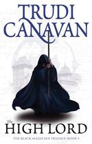 Couverture du livre « The Black Magician Trilogy t.3 : High Lord » de Trudi Canavan aux éditions Orbit Uk