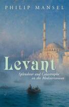 Couverture du livre « Levant » de Philip Mansel aux éditions Murray John Digital
