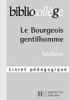 Couverture du livre « Bibliocollege - le bourgeois gentilhomme - livret pedagogique » de Morize-Toussaint M. aux éditions Hachette Education