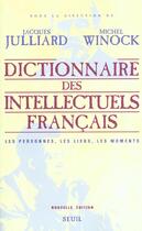 Couverture du livre « Dictionnaire des intellectuels francais. les personnes, les lieux, les moments » de Jacques Julliard aux éditions Seuil