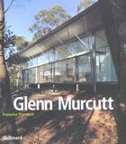 Couverture du livre « Glenn Murcutt ; projets et réalisations 1962-2002 » de Francoise Fromonot aux éditions Gallimard