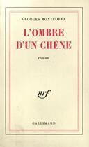 Couverture du livre « L'ombre d'un chene » de Montforez Georges aux éditions Gallimard