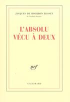 Couverture du livre « L'Absolu vécu à deux » de Jacques De Bourbon Busset aux éditions Gallimard