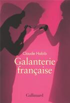 Couverture du livre « Galanterie française » de Claude Habib aux éditions Gallimard