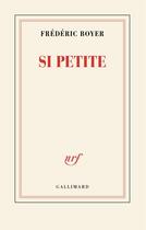 Couverture du livre « Si petite » de Frédéric Boyer aux éditions Gallimard