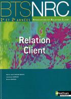 Couverture du livre « Relation client ; BTS NRC ; manuel de l'élève (édition 2010) » de  aux éditions Nathan