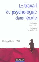 Couverture du livre « Le travail du psychologue dans l'ecole - cas cliniques et pratiques professionnelles » de Bernard Jumel aux éditions Dunod