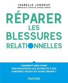 Couverture du livre « Réparer les blessures relationnelles » de Isabelle Leboeuf aux éditions Dunod