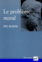 Couverture du livre « Le problème moral » de Eric Blondel aux éditions Puf