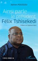 Couverture du livre « Ainsi parle le président Félix Tshisekedi » de Adrien Poussou aux éditions L'harmattan