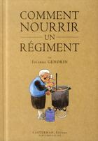 Couverture du livre « Comment nourrir un regiment » de Gendrin aux éditions Casterman