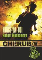 Couverture du livre « Cherub t.16 ; hors-la-loi » de Robert Muchamore aux éditions Casterman