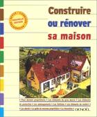 Couverture du livre « Contruire ou rénover sa maison » de Collectifs et Guy Bonnefond et Michel Pouvreau et Jean Lacour et Dominique Desprès et Yves Le Sellin et André Guilbert aux éditions Denoel