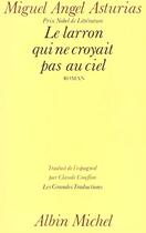 Couverture du livre « Le larron qui ne croyait pas au ciel » de Miguel Angel Asturias aux éditions Albin Michel