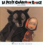 Couverture du livre « Le Petit Chaperon Rouge » de Jean Claverie aux éditions Albin Michel Jeunesse