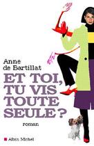 Couverture du livre « Et toi, tu vis toute seule ? » de Anne De Bartillat aux éditions Albin Michel