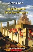 Couverture du livre « La philosophie de la renaissance » de Ernst Bloch aux éditions Payot