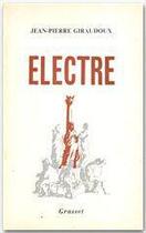 Couverture du livre « Electre » de Jean-Pierre Giraudoux aux éditions Grasset Et Fasquelle