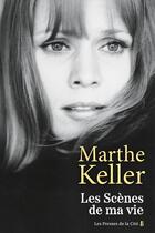 Couverture du livre « Les scènes de ma vie » de Marthe Keller aux éditions Presses De La Cite