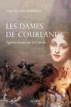 Couverture du livre « Les dames de Courlande » de Françoise Kermina aux éditions Perrin