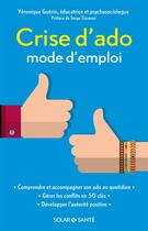 Couverture du livre « Crise d'ado ; mode d'emploi » de Veronique Guerin aux éditions Solar