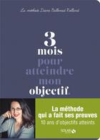 Couverture du livre « 3 mois pour atteindre mon objectif » de Diane Ballonad Rolland aux éditions Solar