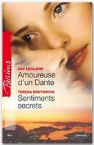 Couverture du livre « Amoureuse d'un Dante ; sentiments secrets » de Day Leclaire et Teresa Southwick aux éditions Harlequin