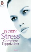 Couverture du livre « Stress ; comment l'apprivoiser » de Lionel Coudron aux éditions J'ai Lu