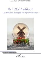 Couverture du livre « Et si c'était à refaire ; des françaises immigrées aux Pays-Bas racontent » de Anne-Marie Gans-Guinoune aux éditions L'harmattan