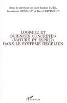 Couverture du livre « Logique et sciences concrètes (nature et esprit) dans le système hégélien » de Jean-Michel Buee et David Wittmann et Emmanuel Renault aux éditions Editions L'harmattan