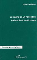 Couverture du livre « Le Temps et la Psychose » de Franca Madioni aux éditions Editions L'harmattan