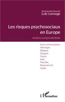 Couverture du livre « Les risques psychosociaux en Europe ; analyse jurisprudentielle » de Loïc Lerouge aux éditions Editions L'harmattan