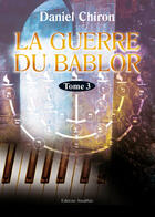 Couverture du livre « La guerre du bablor t.3 » de Daniel Chiron aux éditions Amalthee
